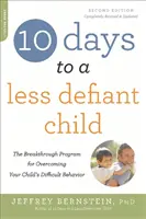 10 Tage für ein weniger trotziges Kind: Das bahnbrechende Programm zur Überwindung der Verhaltensauffälligkeiten Ihres Kindes - 10 Days to a Less Defiant Child: The Breakthrough Program for Overcoming Your Child's Difficult Behavior