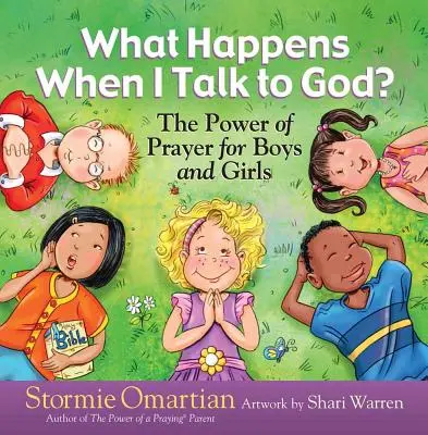 Was passiert, wenn ich mit Gott rede? Die Kraft des Gebets für Jungen und Mädchen - What Happens When I Talk to God?: The Power of Prayer for Boys and Girls