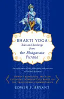 Bhakti Yoga: Erzählungen und Lehren aus dem Bhagavata Purana - Bhakti Yoga: Tales and Teachings from the Bhagavata Purana