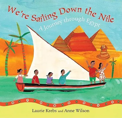Wir segeln den Nil hinunter: Eine Reise durch Ägypten - We're Sailing Down the Nile: A Journey Through Egypt