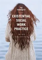 Die Herausforderung einer existenziellen Sozialarbeitspraxis - The Challenge of Existential Social Work Practice