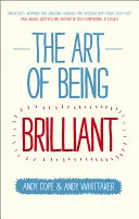 Die Kunst, brillant zu sein: Verwandle dein Leben, indem du tust, was dir gut tut - The Art of Being Brilliant: Transform Your Life by Doing What Works for You