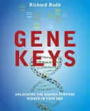 Die Gen-Schlüssel: Entschlüsseln Sie die in Ihrer DNA verborgene höhere Bestimmung - The Gene Keys: Unlocking the Higher Purpose Hidden in Your DNA