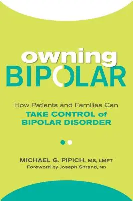 Bipolarität selbst in die Hand nehmen: Wie Patienten und Angehörige die Kontrolle über die bipolare Störung übernehmen können - Owning Bipolar: How Patients and Families Can Take Control of Bipolar Disorder