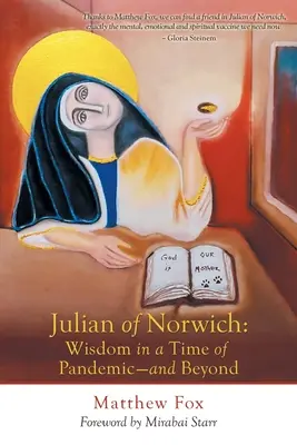 Julian von Norwich: Weisheit in einer Zeit der Pandemie - und darüber hinaus - Julian of Norwich: Wisdom in a Time of Pandemic-And Beyond