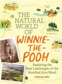 Die natürliche Welt von Winnie-The-Pooh: Ein Spaziergang durch den Wald, der den Hundertmorgenwald inspirierte - The Natural World of Winnie-The-Pooh: A Walk Through the Forest That Inspired the Hundred Acre Wood