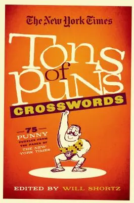 The New York Times Tons of Puns Crosswords: 75 witzige Rätsel aus den Seiten der New York Times - The New York Times Tons of Puns Crosswords: 75 Punny Puzzles from the Pages of the New York Times