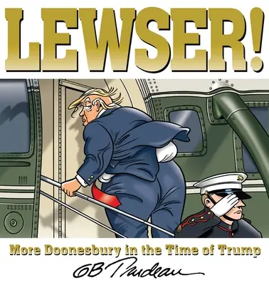 Lewser! Mehr Doonesbury in der Zeit von Trump - Lewser!: More Doonesbury in the Time of Trump