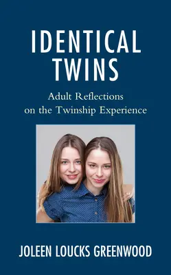 Eineiige Zwillinge: Überlegungen von Erwachsenen zur Zwillingserfahrung - Identical Twins: Adult Reflections on the Twinship Experience