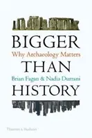 Größer als die Geschichte - Warum Archäologie wichtig ist - Bigger Than History - Why Archaeology Matters