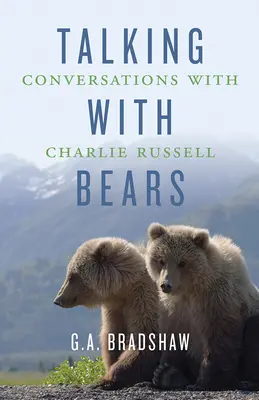 Im Gespräch mit Bären: Gespräche mit Charlie Russell - Talking with Bears: Conversations with Charlie Russell