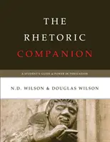 Der Rhetorik-Begleiter: Ein Leitfaden für Studenten zur Überzeugungskraft - The Rhetoric Companion: A Student's Guide to Power in Persuasion