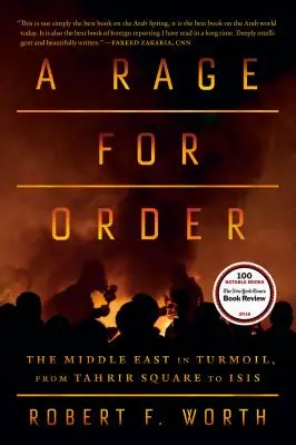 Wut auf die Ordnung: Der Nahe Osten in Aufruhr, vom Tahrir-Platz bis zu ISIS - A Rage for Order: The Middle East in Turmoil, from Tahrir Square to ISIS