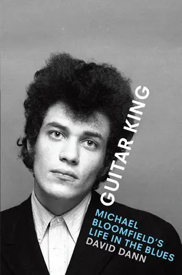 Gitarrenkönig: Michael Bloomfields Leben mit dem Blues - Guitar King: Michael Bloomfield's Life in the Blues