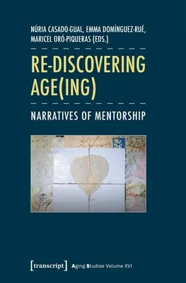 Das Alter(n) wiederentdecken: Narrative der Mentorschaft - Re-Discovering Age(ing): Narratives of Mentorship