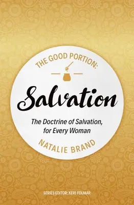 Die gute Portion - Erlösung - Die Lehre von der Erlösung für jede Frau - Good Portion - Salvation - The Doctrine of Salvation, for Every Woman