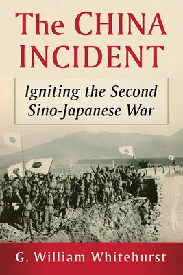 Der Zwischenfall in China: Die Auslösung des Zweiten Chinesisch-Japanischen Krieges - The China Incident: Igniting the Second Sino-Japanese War