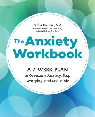 Das Arbeitsbuch der Ängste: Ein 7-Wochen-Plan zur Überwindung von Ängsten, zur Beendigung von Sorgen und Panik - The Anxiety Workbook: A 7-Week Plan to Overcome Anxiety, Stop Worrying, and End Panic