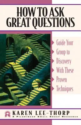 Wie man gute Fragen stellt: Führen Sie Ihre Gruppe mit diesen bewährten Techniken zur Entdeckung - How to Ask Great Questions: Guide Your Group to Discovery with These Proven Techniques