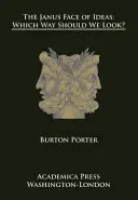 Das Janusgesicht der Ideen: Wohin sollen wir blicken? - The Janus Face of Ideas: Which Way Should We Look?