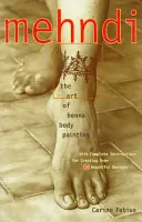 Mehndi: Die Kunst der Henna-Bemalung - Mehndi: The Art of Henna Body Painting