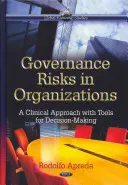 Governance Risks in Organizations - A Clinical Approach with Tools for Decision-Making