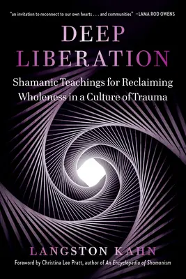 Tiefe Befreiung: Schamanische Werkzeuge zur Wiedererlangung der Ganzheit in einer Kultur des Traumas - Deep Liberation: Shamanic Tools for Reclaiming Wholeness in a Culture of Trauma