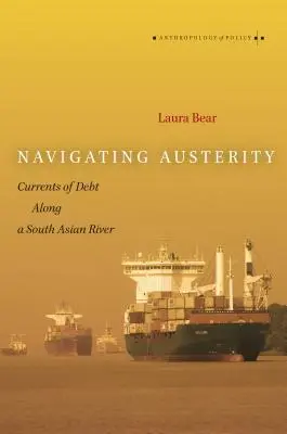 Durch die Austerität navigieren: Verschuldungsströme entlang eines südasiatischen Flusses - Navigating Austerity: Currents of Debt Along a South Asian River