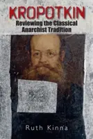 Kropotkin: Ein Rückblick auf die klassische anarchistische Tradition - Kropotkin: Reviewing the Classical Anarchist Tradition