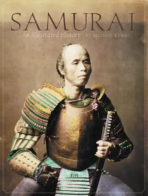 Samurai: Eine illustrierte Geschichte - Samurai: An Illustrated History