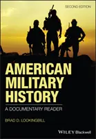 Amerikanische Militärgeschichte: Ein dokumentarisches Lesebuch - American Military History: A Documentary Reader