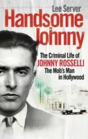 Handsome Johnny - Das kriminelle Leben von Johnny Rosselli, dem Mann der Mafia in Hollywood - Handsome Johnny - The Criminal Life of Johnny Rosselli, The Mob's Man in Hollywood