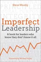 Unvollkommene Führung: Ein Buch für Führungskräfte, die wissen, dass sie nicht alles wissen - Imperfect Leadership: A Book for Leaders Who Know They Don't Know It All