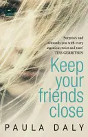 Keep Your Friends Close - „Die britische Antwort auf Liane Moriarty“ Claire McGowan - Keep Your Friends Close - 'The UK's answer to Liane Moriarty' Claire McGowan