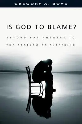 Ist Gott schuld?: Jenseits pathetischer Antworten auf das Problem des Leidens - Is God to Blame?: Beyond Pat Answers to the Problem of Suffering