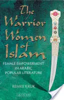 Die Kriegerinnen des Islam: Weibliche Ermächtigung in der arabischen Volksliteratur - The Warrior Women of Islam: Female Empowerment in Arabic Popular Literature