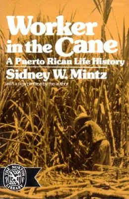 Arbeiter im Schilf: Eine puerto-ricanische Lebensgeschichte (überarbeitet) - Worker in the Cane: A Puerto Rican Life History (Revised)