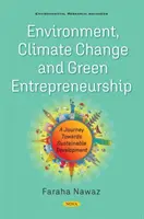 Umwelt, Klimawandel und grünes Unternehmertum - Eine Reise in Richtung nachhaltige Entwicklung - Environment, ClimateChange and Green Entrepreneurship - A Journey Towards Sustainable Development