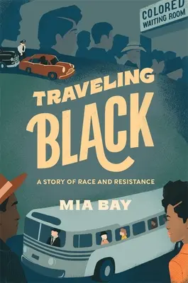 Traveling Black: Eine Geschichte von Ethnie und Widerstand - Traveling Black: A Story of Race and Resistance