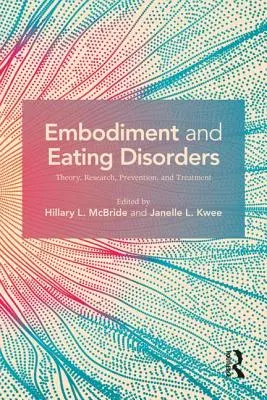 Verkörperung und Ess-Störungen: Theorie, Forschung, Prävention und Behandlung - Embodiment and Eating Disorders: Theory, Research, Prevention and Treatment