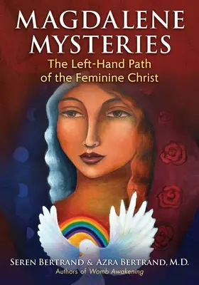 Magdalena-Mysterien: Der linkshändige Pfad des weiblichen Christus - Magdalene Mysteries: The Left-Hand Path of the Feminine Christ