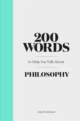 200 Wörter, die Ihnen helfen, über Philosophie zu sprechen - 200 Words to Help You Talk about Philosophy