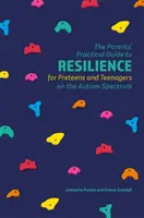 Praktischer Leitfaden zur Resilienz für Eltern von Kindern und Jugendlichen im Autismus-Spektrum - The Parents' Practical Guide to Resilience for Preteens and Teenagers on the Autism Spectrum