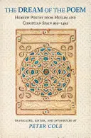 Der Traum vom Gedicht: Hebräische Poesie aus dem muslimischen und christlichen Spanien, 950-1492 - The Dream of the Poem: Hebrew Poetry from Muslim and Christian Spain, 950-1492