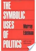 Der symbolische Gebrauch der Politik - The Symbolic Uses of Politics