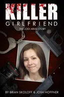 Killer-Freundin: Die Geschichte von Jodi Arias - Killer Girlfriend: The Jodi Arias Story