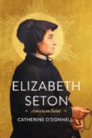 Elizabeth Seton: Amerikanische Heilige - Elizabeth Seton: American Saint