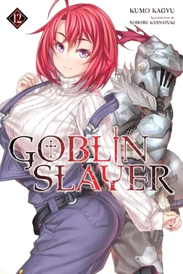 Goblin Slayer, Bd. 12 (Light Novel) - Goblin Slayer, Vol. 12 (Light Novel)