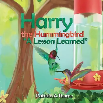 Harry der Kolibri: Eine gelernte Lektion - Harry the Hummingbird: A Lesson Learned