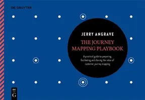 Das Journey Mapping Playbook: Ein praktischer Leitfaden zur Vorbereitung, Erleichterung und Entfaltung des Wertes von Customer Journey Mapping - The Journey Mapping Playbook: A Practical Guide to Preparing, Facilitating and Unlocking the Value of Customer Journey Mapping